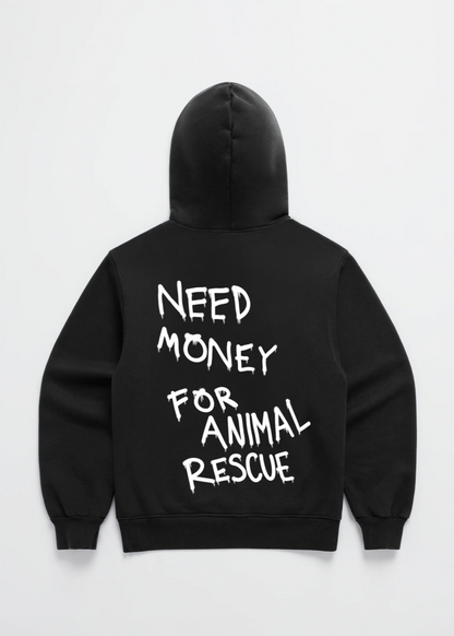 NEED MONEY FOR ANIMAL RESCUE HOODIE
