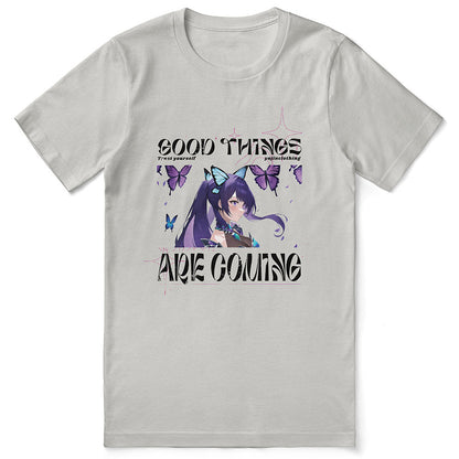Good Things Are Coming T-Shirt - Lolomo!
